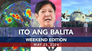 UNTV: Ito Ang Balita Weekend Edition | May 25, 2024