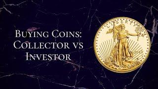 Buying Coins: Coin Investor VS Coin Collector