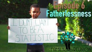Episode 6: Fatherlessness