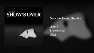 Little J - Only the Strong Survive