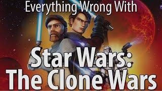 Everything Wrong With Star Wars: The Clone Wars