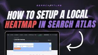 How To Setup a Local Heatmap | Search Atlas