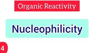 Nucleophilicity | organic reactivity | simplified | Bholanath academy