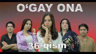 O'gay ona ( 36 qism) Ўгай она (36-қисм) UGAY ONA