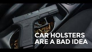 Don't Use A Car Holster