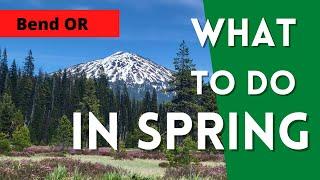 What to do in Bend Oregon - Spring Edition