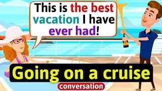 Everyday English Conversation (Going on a cruise ship - vacations) English Conversation Practice