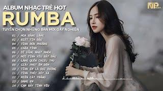 Tuyệt Phẩm Rumba Nhạc Trẻ Xuất Sắc Nhất 2024 - Rumba Gây Nghiện Toàn Bài Hot