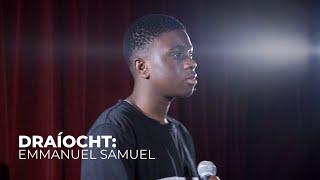 Draíocht: Youth Voices | Emmanuel Samuel