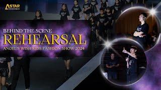 Toàn Cảnh Rehearsal Angel's Wish Kids Fashion Show 2024 | A Star Entertainment |