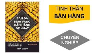 Tóm tắt sách: BÁN ĐÁ MUA VÀNG, BÁN HÀNG ĐỆ NHẤT (Khang Nhung)