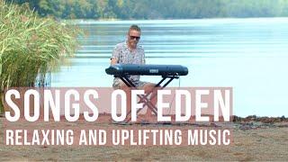 SONGS OF EDEN. Relaxing and uplifting music!