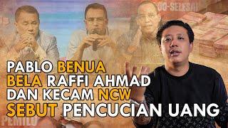 PABLO BENUA BELA RAFFI AHMAD DAN KECAM NCW SEBUT PENCUCIAN UANG