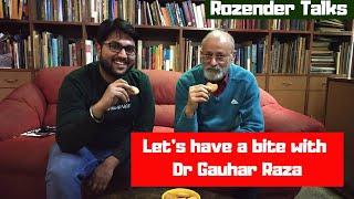 Let's have a bite with Dr Gauhar Raza | Rozender Talks