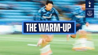 THE WARM-UP // TOTTENHAM HOTSPUR V EVERTON