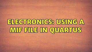 Electronics: Using a mif file in Quartus