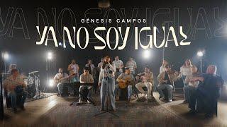 Ya No Soy Igual - Genesis Campos -