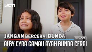 Alby Dan Cyra Gamau Ayah Dan Bunda Cerai! – Jangan Bercerai Bunda | Eps. 01-02 (5/5)