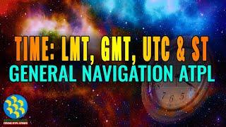 Time: LMT, GMT, UTC and ST | Basic of Navigation | General Navigation - Answering ATPL