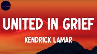 Kendrick Lamar - United In Grief (Lyrics) | I grieve different