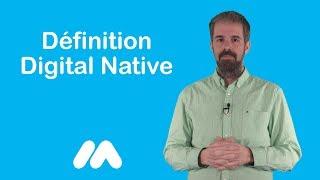 Définition Digital Native - Vidéos formation - Tutoriel vidéos - Market Academy