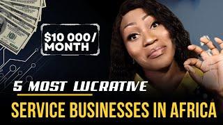 5 Most Lucrative And Unique Service Based Businesses In Africa 2024