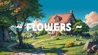 Flowers  Lofi Keep You Safe  Sunrise day with Lofi Hip Hop - Lofi Deep Focus to study//work//relax