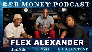 Flex Alexander • R&B MONEY Podcast • Ep.126