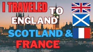 I Traveled to England, Scotland & France in 2023 - Part 1