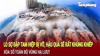 Tin thế giới 5/10: Lo sợ đập Tam Hiệp bị vỡ, hậu quả sẽ rất khủng khiếp, xóa sổ toàn bộ vùng hạ lưu?