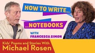 Notebooks | Francesca Simon | How to Write | Kids' Poems and Stories With Michael Rosen