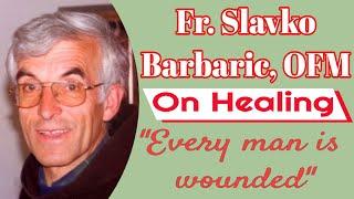 Fr. Slavko Barbaric on Healing