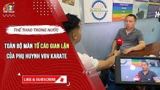 TOÀN BỘ MÀN TỐ CÁO GIAN LẬN TRONG UẤT ỨC CỦA PHỤ HUYNH VĐV KARATE || SCTV THỂ THAO