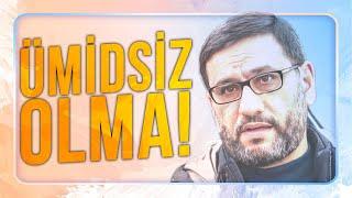 Hacı Şahin - Ümidsiz olma!