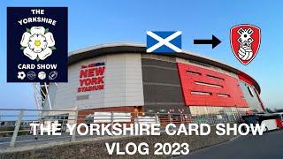 THE YORKSHIRE CARD SHOW VLOG 2023