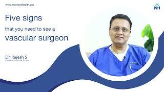 5 Signs You Need to Visit a Vascular Surgeon | Dr. Rajesh S