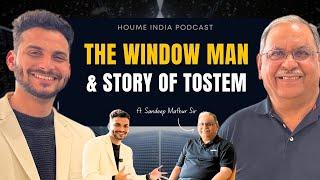 Podcast with The WINDOW MAN of INDIA - Sandeep Mathur Sir - Houmeindia x Tostem India