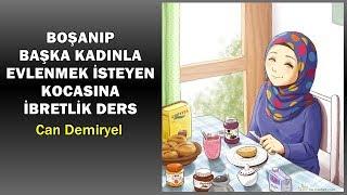 Boşanmak İsteyen Kocaya Karısının Verdiği İbretlik Ders - Can Demiryel