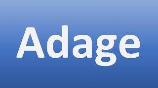 How to Pronounce Adage