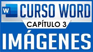 Curso Word - Capitulo 3, Insertar Imágenes