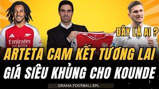 CHUYỂN NHƯỢNG ARSENAL 1/7: CHỐT TƯƠNG LAI CỦA HLV ARTETA. GIÁ KHỦNG CHO KOUNDE TỚI ARSENAL