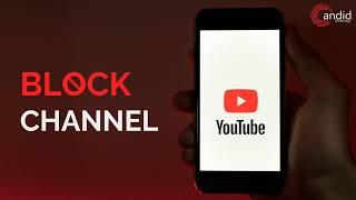 How to block a Youtube channel? | Candid.Technology