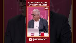 Rajdeep Sardesai Mocks Axis My India's Pradeep | India Today Axis My India Exit Poll