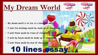 10 lines on My Dream World||10 lines essay on My Dream World||My Dream World