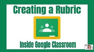 Creating a RUBRIC in Google Classroom