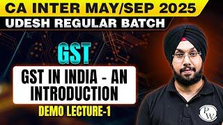 GST: GST in India- An Introduction | For CA Inter May/Sep 2025 Udesh Regular Batch