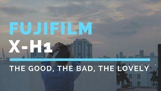 2 weeks with the Fujifilm X-H1, the GOOD, the BAD & the LOVELY