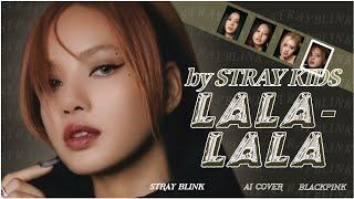 BLACKPINK - LALALALA (AI cover) by STRAY KIDS | Stray Blink