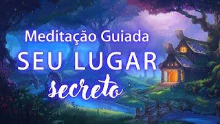 MEDITAÇÃO GUIADA - LUGAR SECRETO (Visualização Criativa, Voz Suave)