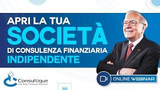 Apri la tua SOCIETA' di consulenza finanziaria INDIPENDENTE: come fare e come guadagna